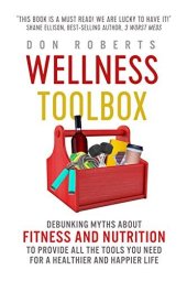 book Wellness Toolbox: Debunking Myths about Fitness and Nutrition to Provide All the Tools You Need for a Healthier and Happier Life