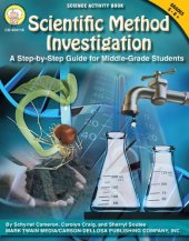 book Scientific Method Investigation, Grades 5 - 8: A Step-by-Step Guide for Middle-School Students