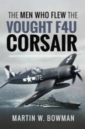 book The Men Who Flew the Vought F4u Corsair