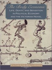 book The Body Economic: Life, Death, and Sensation in Political Economy and the Victorian Novel