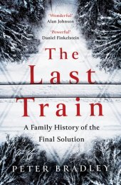 book The Last Train: A Family History of the Final Solution