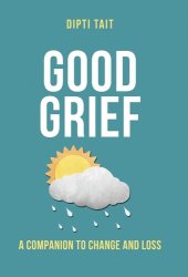 book Good Grief: A Companion to Change and Loss