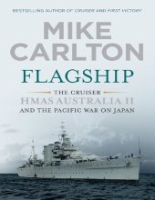 book Flagship: The Cruiser HMAS Australia II and the Pacific War on Japan