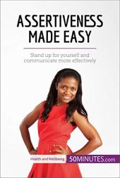 book Assertiveness Made Easy: Stand up for yourself and communicate more effectively (Health & Wellbeing)