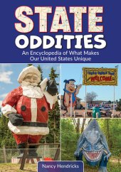 book State Oddities: An Encyclopedia of What Makes Our United States Unique