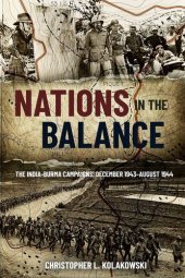 book Nations in the Balance: The India-Burma Campaigns, December 1943–August 1944