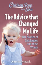 book Chicken Soup for the Soul: The Advice that Changed My Life: 101 Stories of Epiphanies and Wise Words