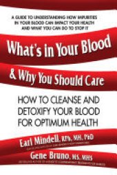 book What's in Your Blood and Why You Should Care: How to Cleanse and Detoxify Your Blood for Optimum Health