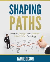 book Shaping Paths: How to Design and Deliver PRACTICAL Training