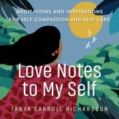 book Love Notes to My Self: Meditations and Inspirations for Self-Compassion and Self-Care