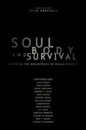 book Soul, Body, and Survival: Essays on the Metaphysics of Human Persons