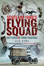 book Scotland Yard's Flying Squad: 100 Years of Crime Fighting