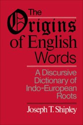 book The Origins of English Words: A Discursive Dictionary of Indo-European Roots