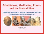 book Mindfulness, Meditation, Trance, and the State of Flow: Similarities, Differences, and the Lessons Learned From Emotionally Expressive Ancient Art