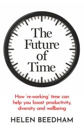 book The Future of Time: How ‘re-working’ time can help you boost productivity, diversity and wellbeing