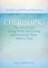 book Cherishing: The Art of Fully Living While Still Loving and Honoring Those Who’ve Died (Words of Hope and Healing)