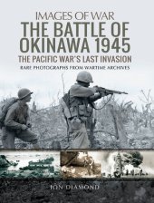 book The Battle of Okinawa 1945: The Pacific War's Last Invasion