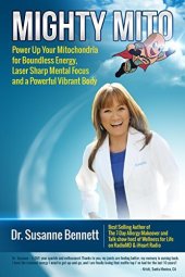 book Mighty Mito: Power Up Your Mitochondria for Boundless Energy, Laser Sharp Mental Focus and a Powerful Vibrant Body