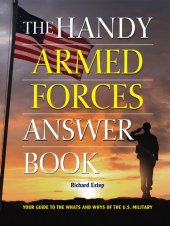 book The Handy Armed Forces Answer Book: Your Guide to the Whats and Whys of the U.S. Military