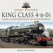 book Great Western, King Class 4-6-0s: From Construction to Withdrawal