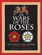 book The Wars of the Roses: The conflict that inspired Game of Thrones