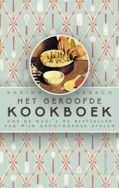 book Het geroofde kookboek: Hoe de nazi's de bestseller van mijn grootmoeder stalen