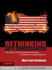 book Rethinking Anti-Americanism: The History of an Exceptional Concept in American Foreign Relations