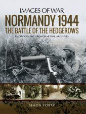 book Normandy 1944: The Battle of the Hedgerows: Photographs from Wartime Archives