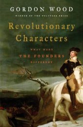 book Revolutionary Characters: What Made the Founders Different