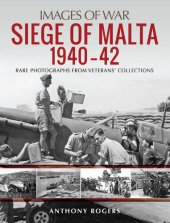 book Siege of Malta, 1940-42: Rare Photographs from Veterans' Collections