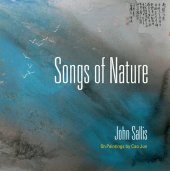 book Songs of Nature: On Paintings by Cao Jun (The Collected Writings of John Sallis)