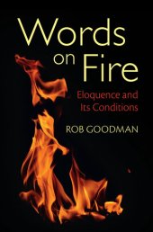 book Words on Fire: Eloquence and Its Conditions