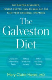 book The Galveston Diet: The Doctor-Developed, Patient-Proven Plan to Burn Fat and Tame Your Hormonal Symptoms