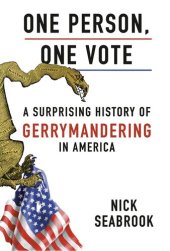 book One Person, One Vote: A Surprising History of Gerrymandering in America, Where It Is Today and How We Got Here