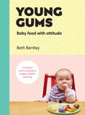 book Young Gums: Baby Food with Attitude: A Modern Mama’s Guide to Happy, Healthy Weaning