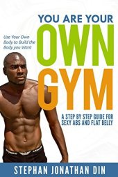 book You are your own gym: how to use your body to shape your body