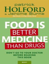 book Food Is Better Medicine Than Drugs: Don't Go to Your Doctor Before Reading This Book