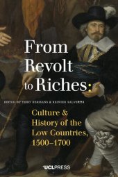 book From Revolt to Riches: Culture and History of the Low Countries, 1500–1700