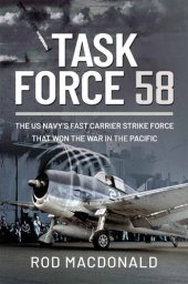 book Task Force 58: The US Navy's Fast Carrier Strike Force that Won the War in the Pacific