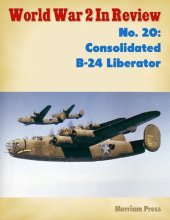 book World War 2 In Review No. 20: Consolidated B-24 Liberator