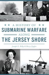 book A History of Submarine Warfare along the Jersey Shore (Military)