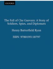 book The Fall of Che Guevara: A Story of Soldiers, Spies, and Diplomats