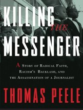 book Killing the Messenger: A Story of Radical Faith, Racism's Backlash, and the Assassination of a Journalist