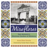 book Miraflores: San Antonio's Mexican Garden of Memory