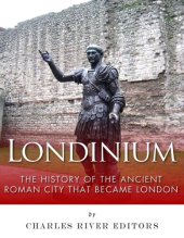 book Londinium: The History of the Ancient Roman City that Became London