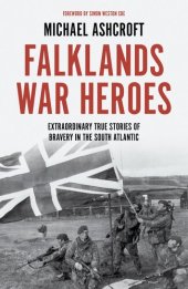 book Falklands War Heroes: Extraordinary true stories of bravery in the South Atlantic