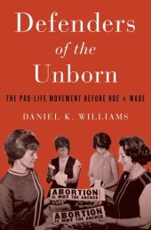 book Defenders of the Unborn: The Pro-Life Movement before Roe v. Wade