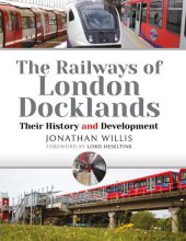 book The Railways of London Docklands: Their History and Development