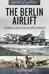 book The Berlin Airlift: The World's Largest Ever Air Supply Operation