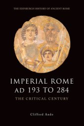 book Imperial Rome AD 193 to 284: The Critical Century (The Edinburgh History of Ancient Rome)